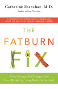 Fatburn Fix by Catherine Shanahan