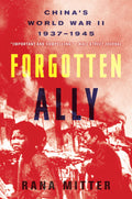 Forgotten Ally: China's World War II, 1937-1945 by Mitter, R