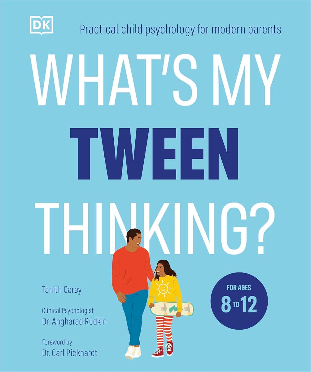 What's My Tween Thinking?: Practical Child Psychology for Mo