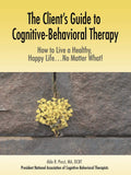 The Client's Guide to Cognitive-Behavioral Therapy: How to L