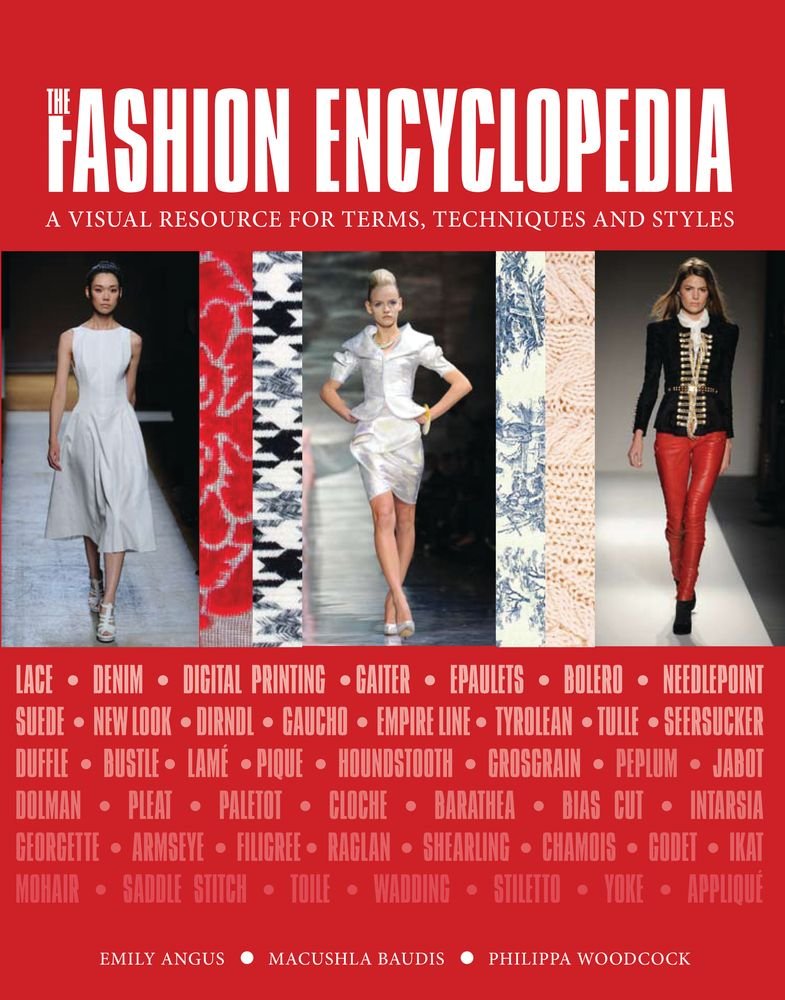 The Fashion Encyclopedia: A Visual Resource for Terms, Techniques, and Styles