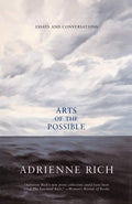 Arts of the Possible: Essays and Conversations by Rich, Adri