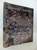 Samurai Invasion: Japan's Korean War 1592 -1598 by Turnbull,