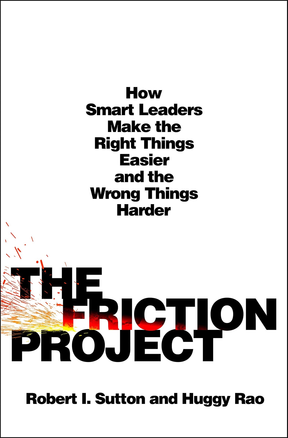 The Friction Project: How Smart Leaders Make the Right Thing