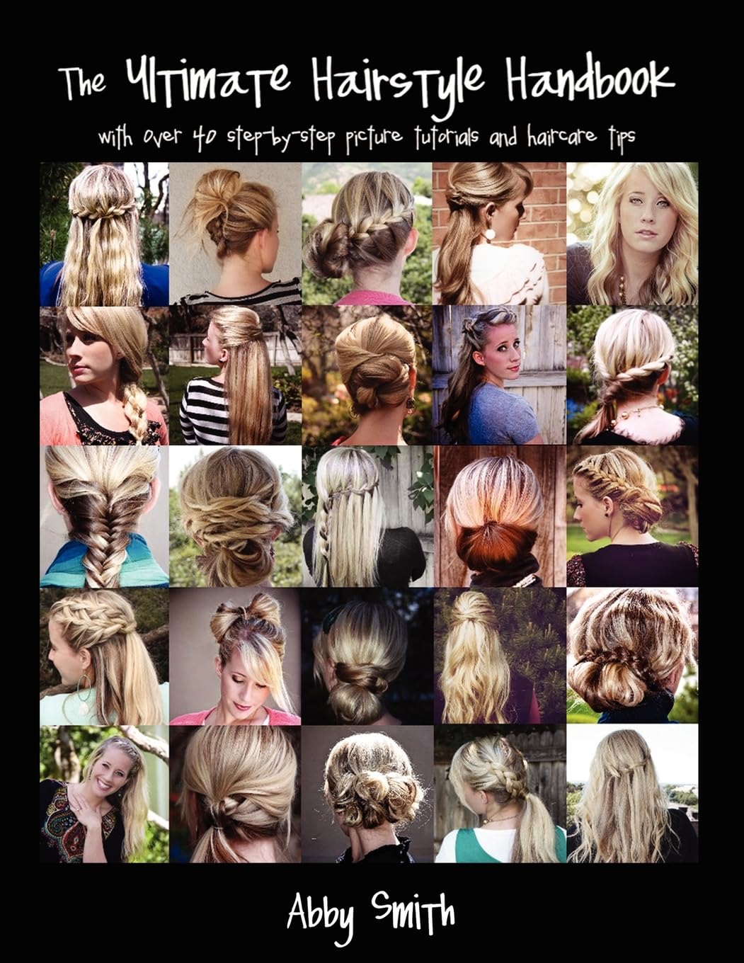 The Ultimate Hairstyle Handbook: with over 40 step-by-step p
