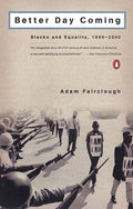 Better Day Coming: Blacks and Equality, 1890-2000 by Fairclo