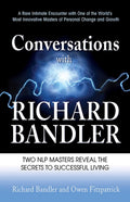 Conversations with Richard Bandler: Two NLP Masters Reveal
