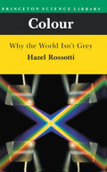 Colour: Why the World Isn't Grey by Rossotti, Hazel