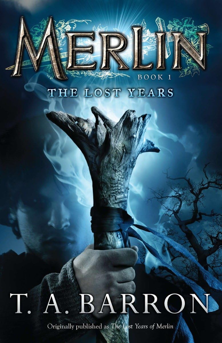 The Lost Years: Book 1 (Merlin Saga) by T. A. Barron