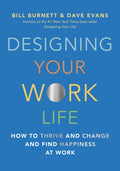 Designing Your Work Life: How to Thrive and Change and Find