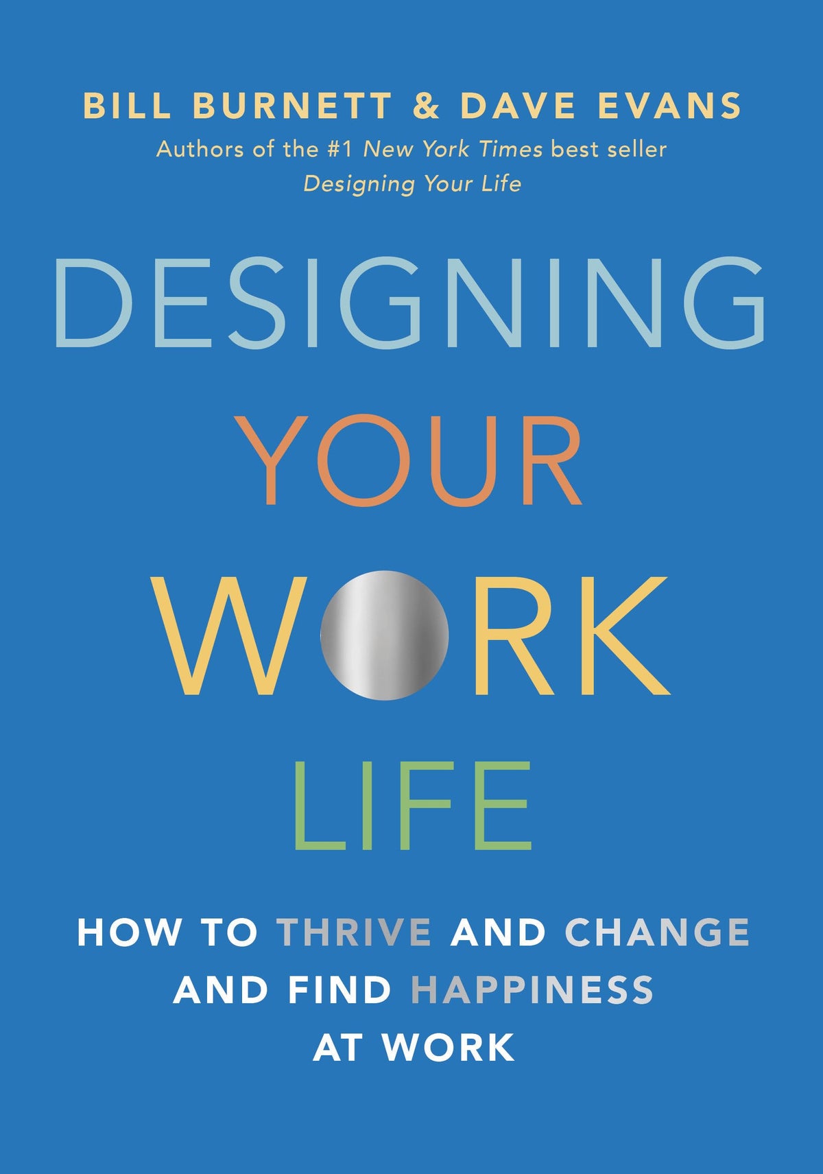 Designing Your Work Life: How to Thrive and Change and Find