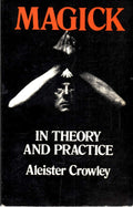 Magick in Theory and Practice by Crowley, Aleister