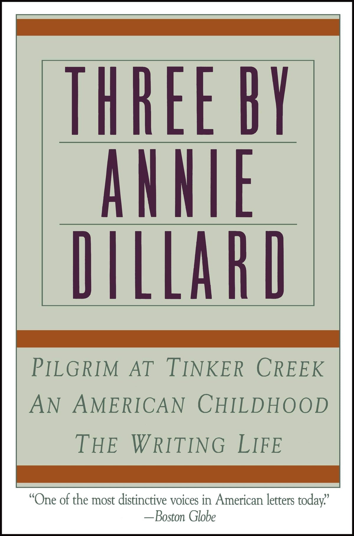 Three by Annie Dillard: The Writing Life, An American Childh