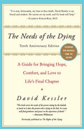 The Needs of the Dying: A Guide for Bringing Hope, Comfort