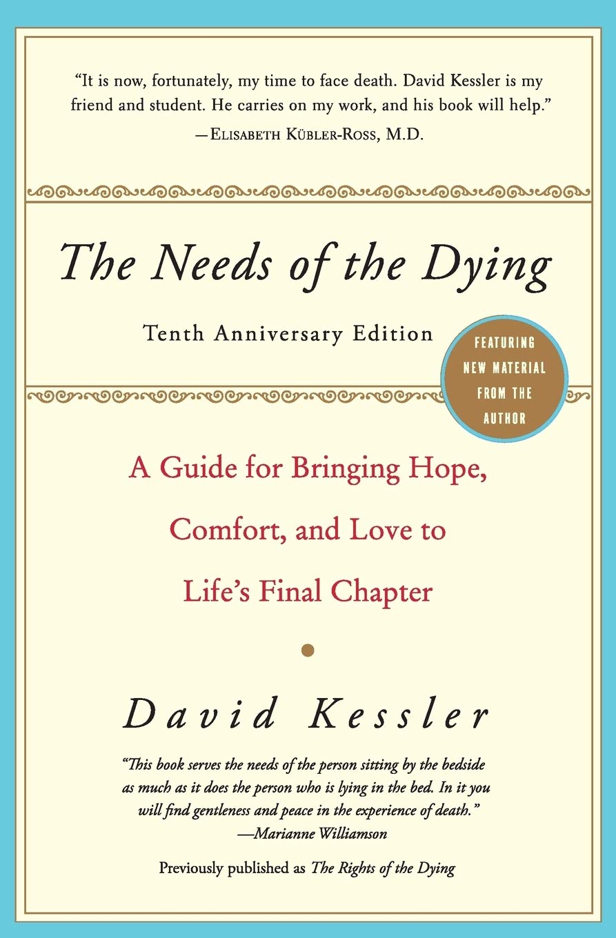 The Needs of the Dying: A Guide for Bringing Hope, Comfort