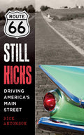 Route 66 Still Kicks: Driving America's Main Street by Anton