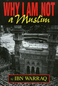 Why I Am Not a Muslim by Warraq, Ibn