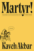 Martyr!: A novel by Kaveh Akbar