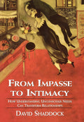 From Impasse to Intimacy: How Understanding Unconscious Need