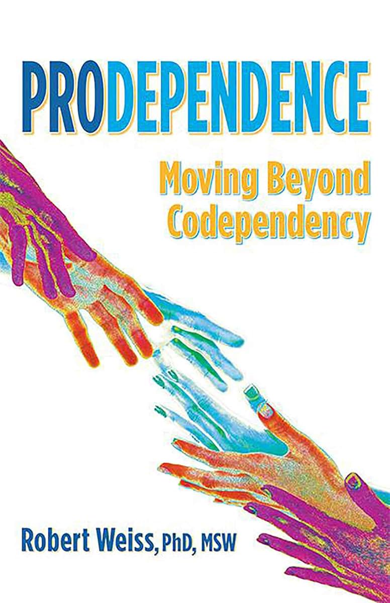 Prodependence: Moving Beyond Codependency by Weiss PhD MSW,