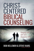 Christ-Centered Biblical Counseling: Changing Lives with God