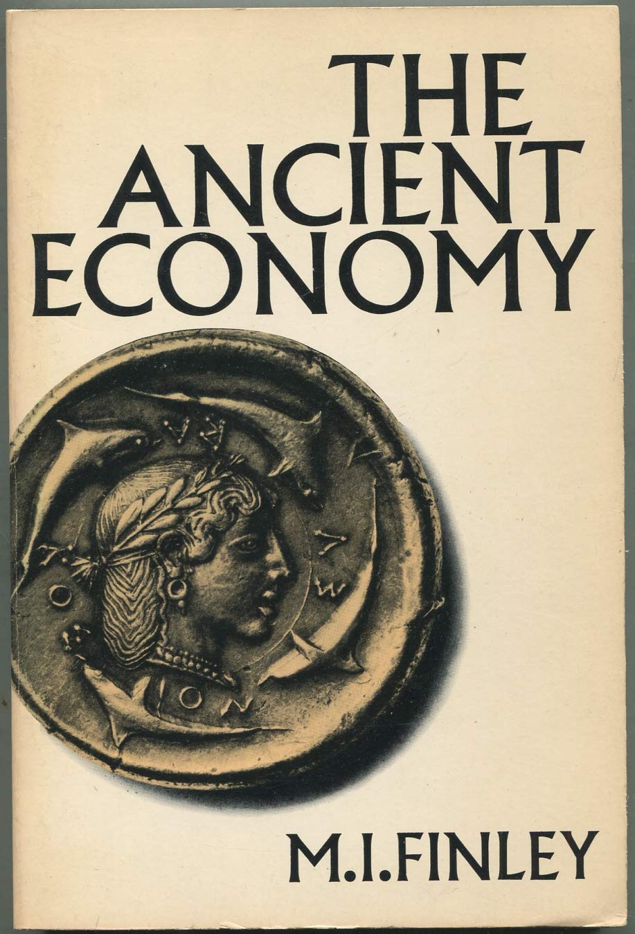 The Ancient Economy (Sather Classical Lectures) by M.I. Finl