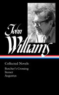 John Williams: Collected Novels (LOA #349): Butcher's Crossi