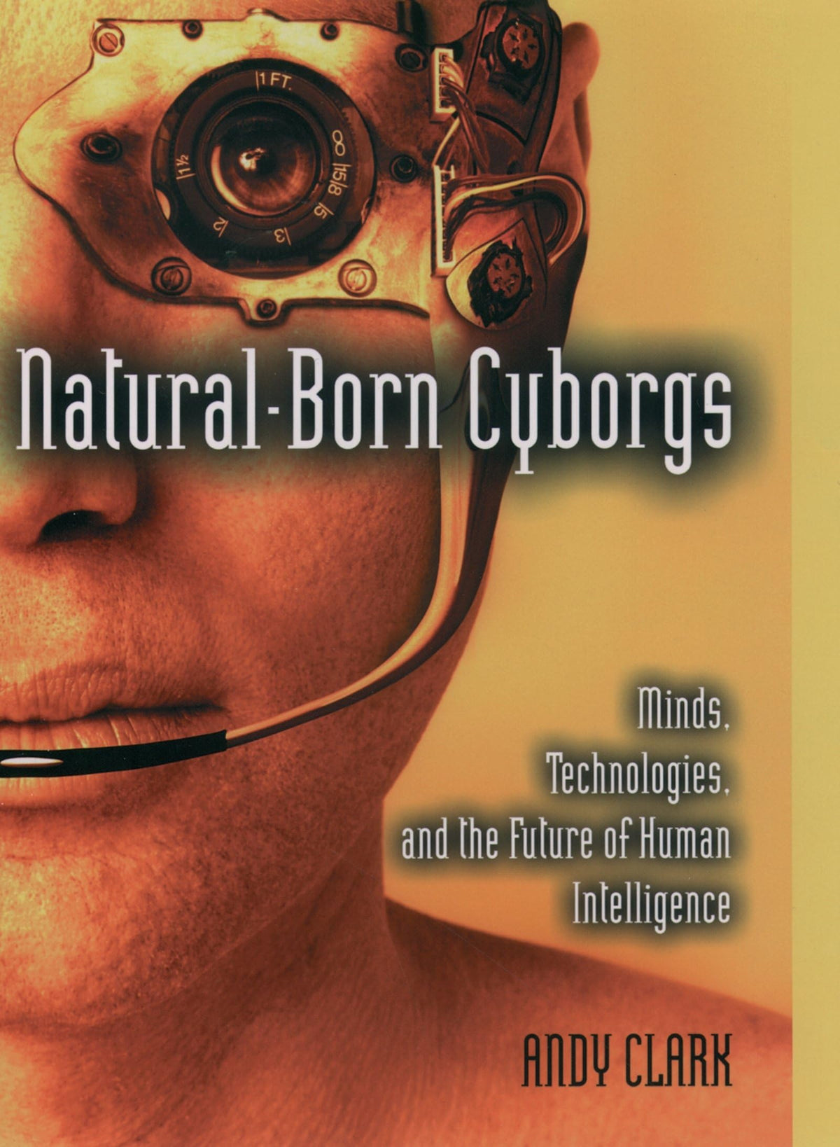 Natural-Born Cyborgs: Minds, Technologies, and the Future of