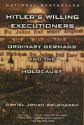 Hitler's Willing Executioners: Ordinary Germans and the Holo