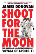 Shoot for the Moon: The Space Race and the Extraordinary Voy