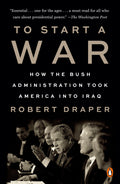 To Start a War: How the Bush Administration Took America int