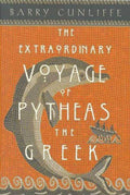 The Extraordinary Voyage of Pytheas the Greek