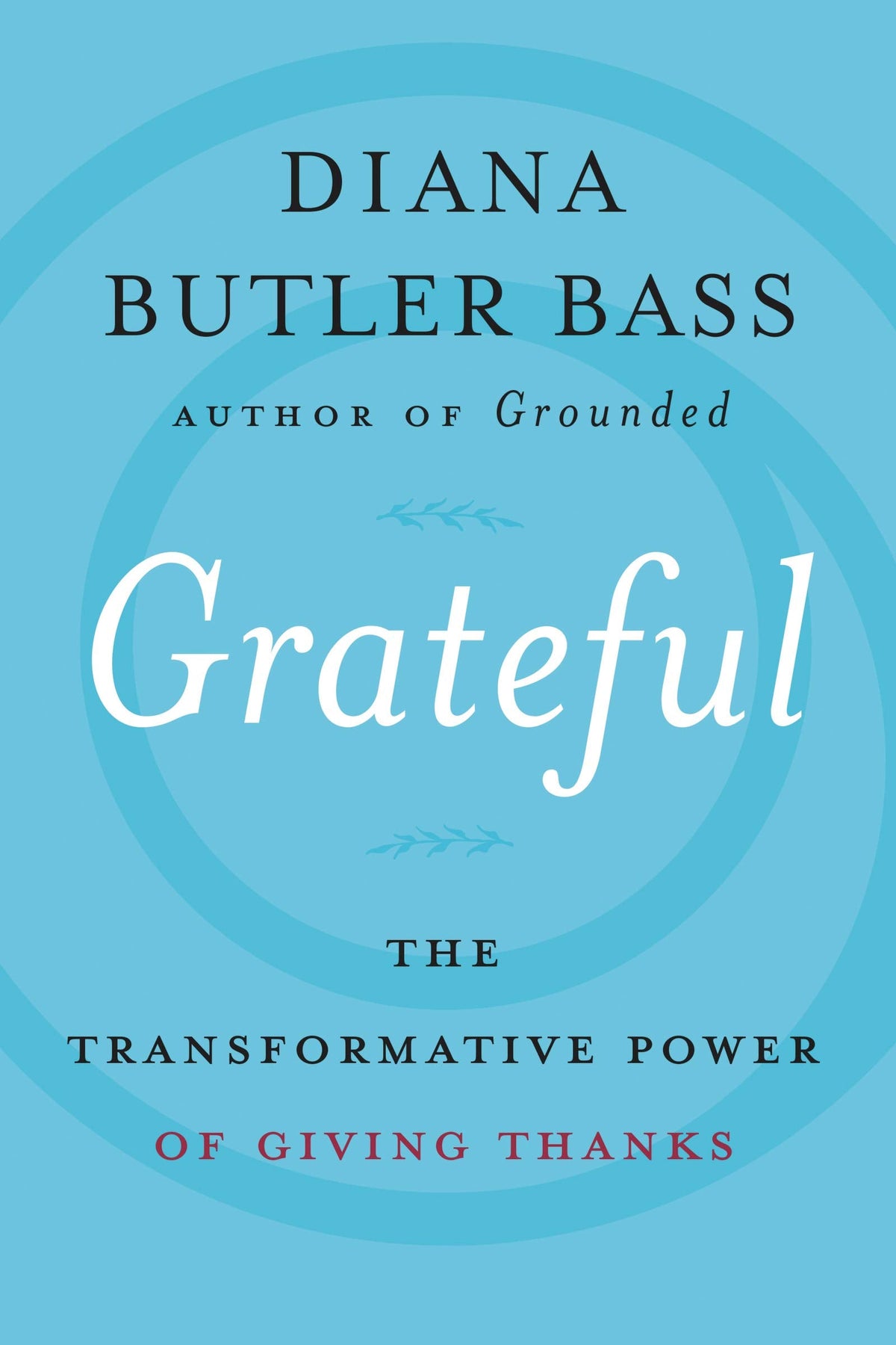 Grateful: The Transformative Power of Giving Thanks by Butle