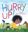 Hurry Up!: A Book About Slowing Down by Dopirak, Kate