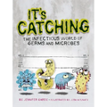 It's Catching: The Infectious World of Germs and Microbes - Paperback