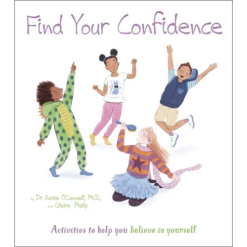 Find Your Confidence: Activities to Help You Believe in Yourself - Paperback