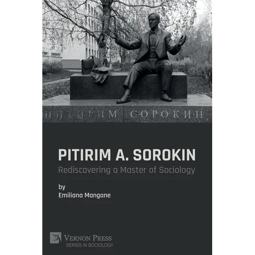 Pitirim A. Sorokin: Rediscovering a Master of Sociology - Paperback