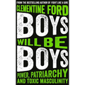 Boys Will Be Boys: Power, Patriarchy and Toxic Masculinity - Paperback