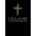Call on Me: A Prayer Book for Young People - Paperback