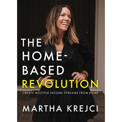 The Home-Based Revolution: Create Multiple Income Streams from Home - Hardcover