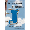 The Half-Life of Remorse - Paperback