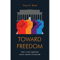 Toward Freedom: The Case Against Race Reductionism - Paperback