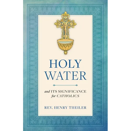 Holy Water: And Its Significance for Catholics - Paperback
