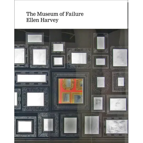 Ellen Harvey: Museum of Failure - Hardcover