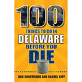 100 Things to Do in Delaware Before You Die - Paperback