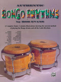 Authentic Bongo Rhythms: A Complete Study: Contains Illustrations Showing the Current Method of Playing the Bongo Drums and All the Latin Rhythms