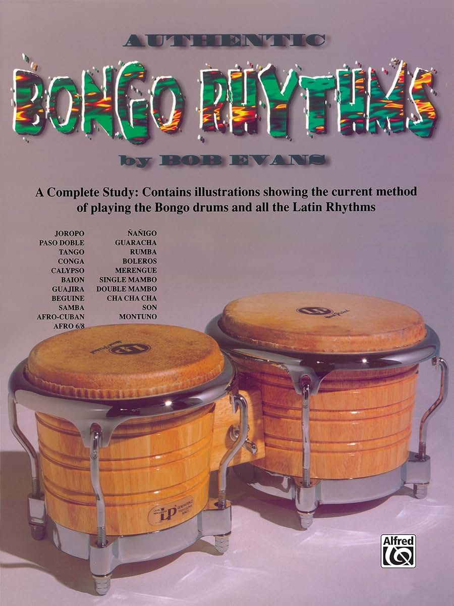 Authentic Bongo Rhythms: A Complete Study: Contains Illustrations Showing the Current Method of Playing the Bongo Drums and All the Latin Rhythms