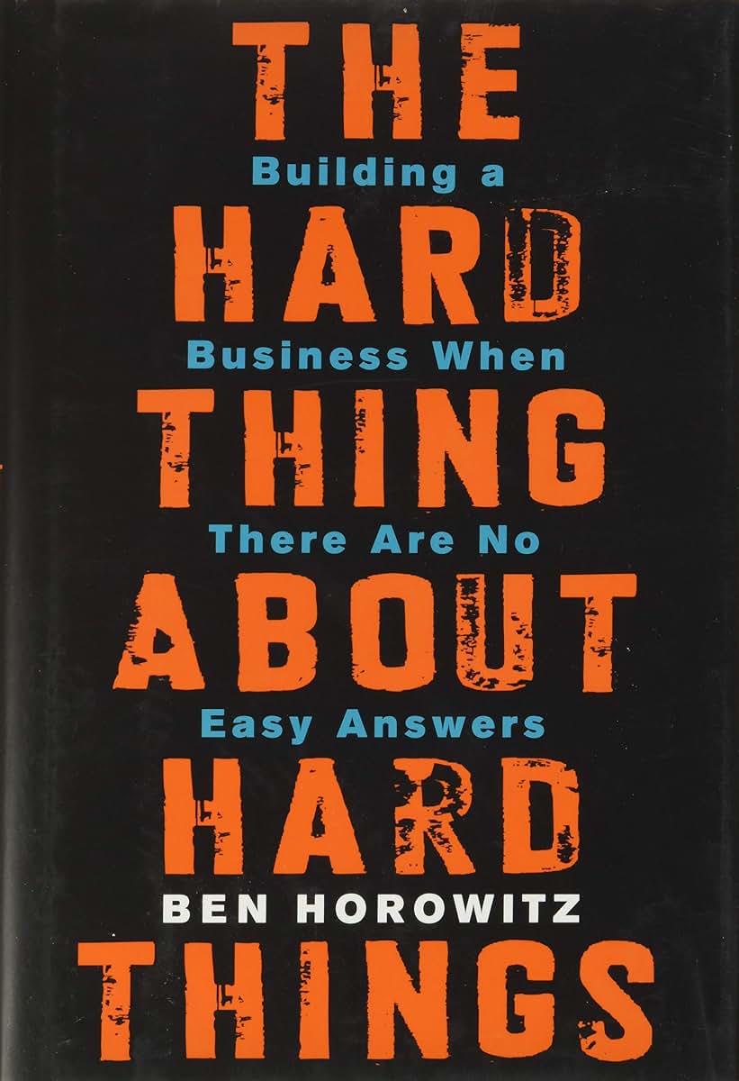 The Hard Thing About Hard Things: Building a Business When T