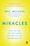 Miracles: What They Are, Why They Happen, and How They Can C