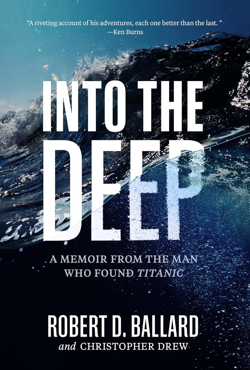 Into the Deep: A Memoir From the Man Who Found Titanic by Ba